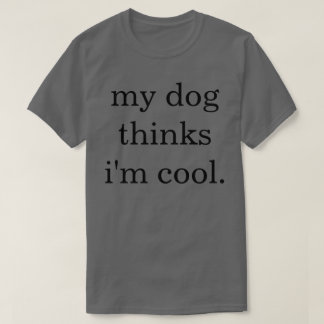 私の考え犬のTクールシャツ Tシャツ