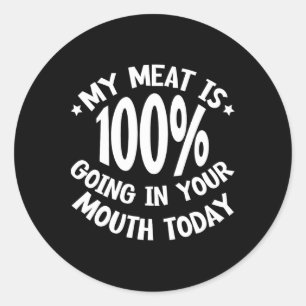 私の肉は今日100%君の口の中に入っている – - ラウンドシール