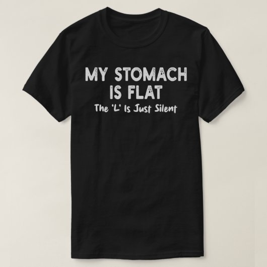 私の胃は平らだLは静か Tシャツ (デザイン正面)