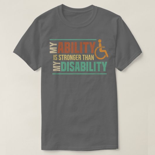 私の能力は私の障害の補償よりも強い Tシャツ (デザイン正面)
