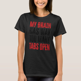 私の脳はあまりにも多くのタブを開いているプレミアム13 Tシャツ