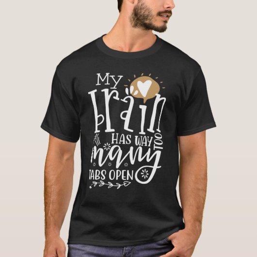 私の脳はあまりにも多くのタブを開いている11 Tシャツ (正面)