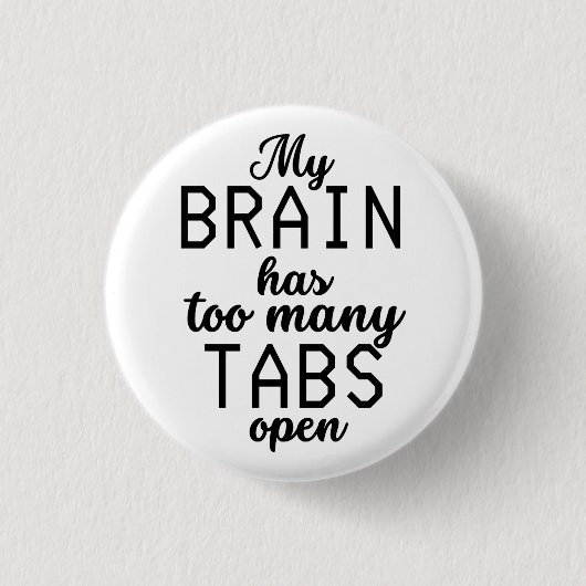 私の脳はタブが多すぎるおもしろい 缶バッジ (正面)