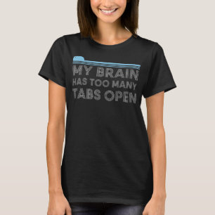 私の脳はタブが多すぎるおもしろい Tシャツ