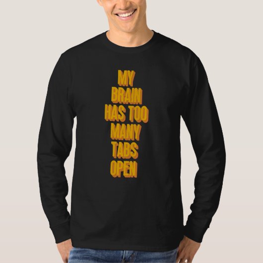 私の脳はタブが多すぎる コーダー プログラマー U Tシャツ (正面)