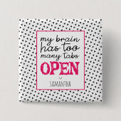 私の脳はタブが多すぎる 缶バッジ (正面)