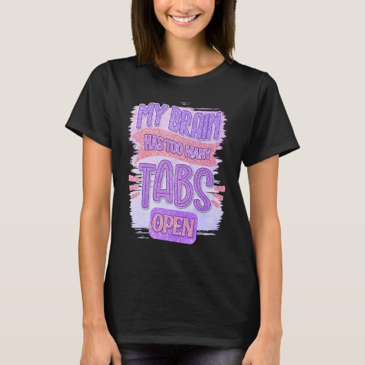 私の脳はタブが多すぎる Tシャツ (正面)
