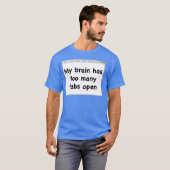 私の脳はタブが多すぎる。T-シャツ. Tシャツ (正面フル)