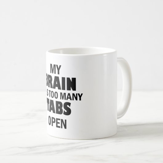 私の脳は開いているタブが多すぎる – おもしろい tech コーヒーマグカップ (正面右)