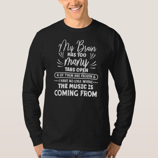 私の脳は開いているタブの数が多すぎることわざ Tシャツ (正面)