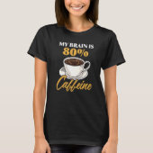 私の脳は80カフェインラテコーヒーEspresso Capp Tシャツ (正面)