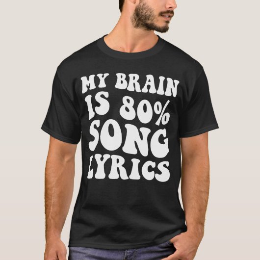 私の脳は80%が歌詞 Funny Music Lov Tシャツ (正面)