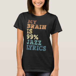 私の脳は99ジャズ歌詞ジャズ音楽1 Tシャツ