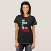 私の脳は99パークールパークールだ Tシャツ (正面フル)