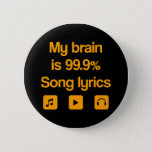私の脳は99.9%の歌の歌詞だ 缶バッジ<br><div class="desc">"私の脳は99.9%の歌の歌詞である"、愛好家の音楽のためのおもしろいデザイン。</div>