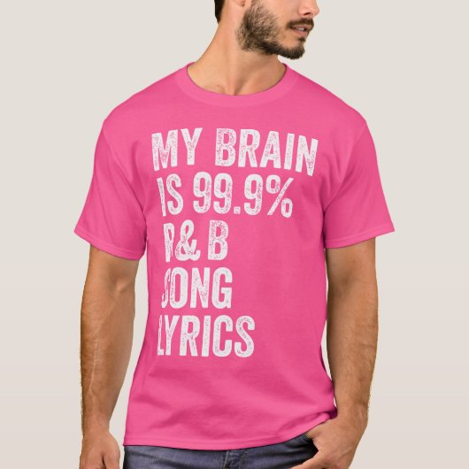私の脳は99 R Bの歌の歌詞 – リズムとブルース Tシャツ (正面)