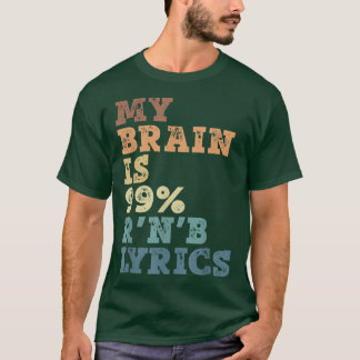 私の脳は99 R 'N B歌詞 – R 'N B音楽 Tシャツ