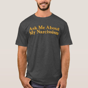 私の自己中心主義のTシャツについて私に尋ねて下さい Tシャツ