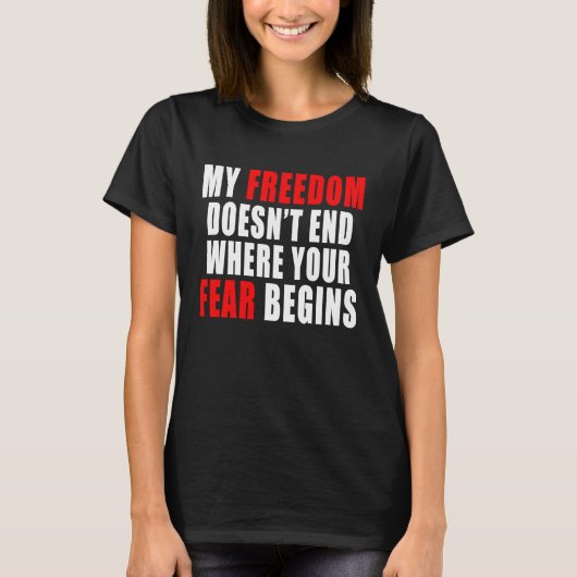 私の自由はあなたの恐れが始まる所で終わるわけではない 自由 Tシャツ (正面)