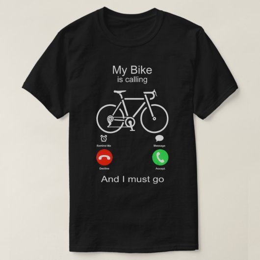 私の自転車が呼び出し中で行かねばならないサイクリング Tシャツ (デザイン正面)