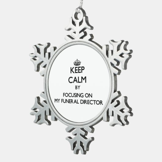 私の葬儀屋に焦点を合わせることによって平静を保って下さい スノーフレークピューターオーナメント (右)