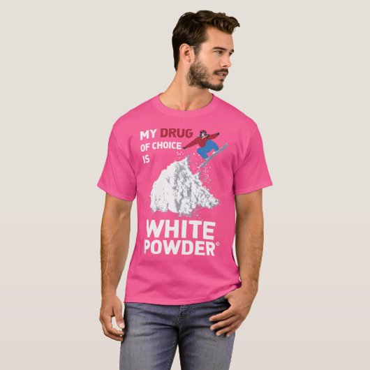 私の薬はスノーボード用の白い粉だ Tシャツ (正面フル)