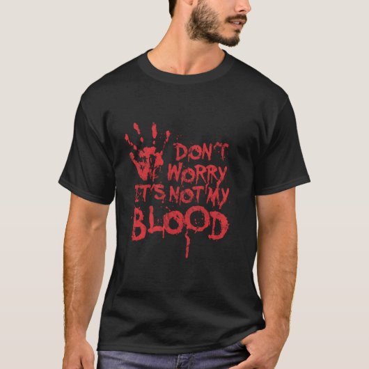 私の血の手が怖くないの心配しないで Tシャツ (正面)