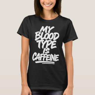 私の血液型はカフェイン|面白いコーヒーのジョーク Tシャツ