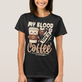 私の血液型はコーヒー – かわいいカフェインが好きな人へ Tシャツ