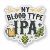 "私の血液型はIPA+" - おもしろビール好きデザイン シール (正面)
