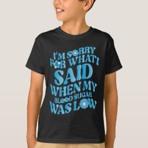 私の血糖が出た時に言ってごめんなさい Tシャツ