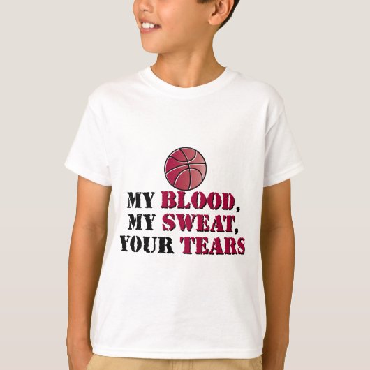 私の血、私の汗、あなたの破損-バスケットボール Tシャツ (正面)