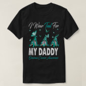 私の衣服ティール(緑がかった色)私のDADDY卵巣がん認識度 Tシャツ (デザイン正面)