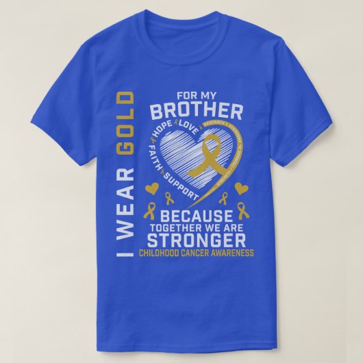 私の衣服金ゴールド弟の小児癌の患者 Tシャツ (デザイン正面)
