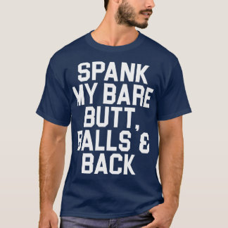 私の裸のお尻ボールを引っ張って戻る Tシャツ