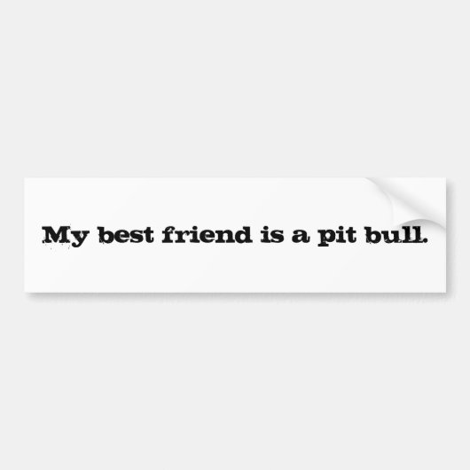 私の親友はピットのbull.です バンパーステッカー (正面)