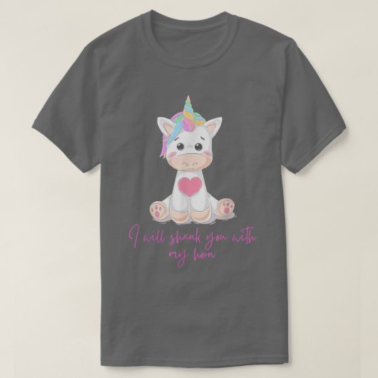 私の角可愛いユニコーンSでおもしろいあなたをシャンク Tシャツ (デザイン正面)