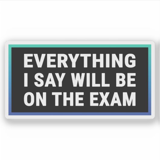 私の言うことはすべて試験に出る – 先生 シール (正面)