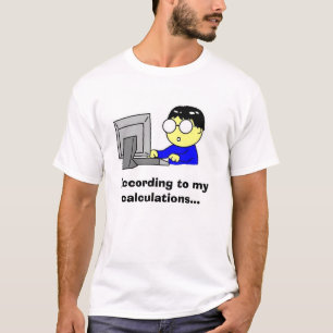 私の計算に従って… Tシャツ