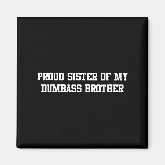 私の誇りを持ったばかの兄のユーモアおもしろい家族の妹 マグネット (正面)