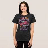 私の誕生日だもの、飲みたい時に飲むわ トライブレンドＴシャツ (正面全面)