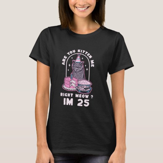 私の誕生日は本当に猫が私をキッと見る25歳だにゃ Tシャツ (正面)