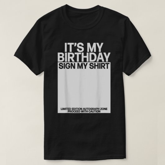 私の誕生日は私のシャツの署名の日おもしろい署名 Tシャツ (デザイン正面)