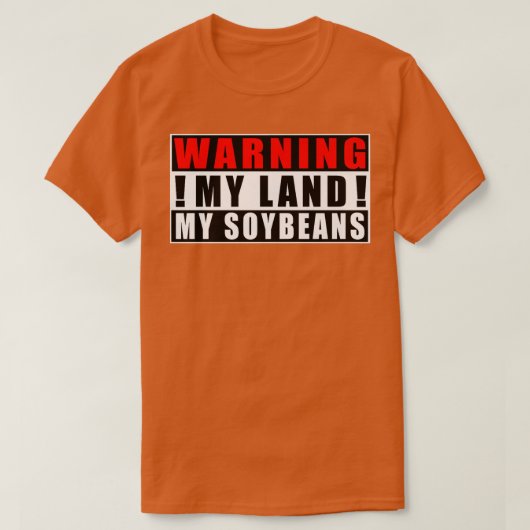 私の警告土地私の大豆農家おもしろい引用文 Tシャツ (デザイン正面)