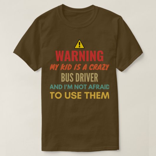 私の警告子供はバスの熱狂する運転手で、Ix27mではない Tシャツ (デザイン正面)