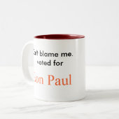 私の責任にしないで下さい。 私はのために、ロン・ポール投票しました ツートーンマグカップ (正面左)