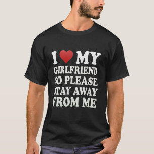 私の超セクシーで美しい彼女を愛してる 近寄るな Tシャツ