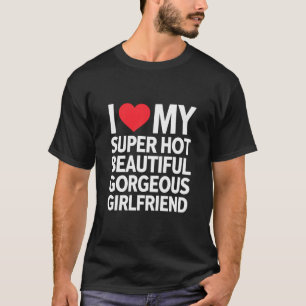 私の超セクシーで美しくてゴージャスな彼女が大好き Tシャツ