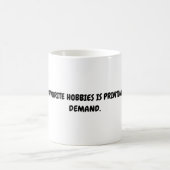 私の趣味の一お気に入りのつは、お金を印刷することだ。 コーヒーマグカップ (中央)