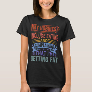 私の趣味は食べと愚痴だ Tシャツ